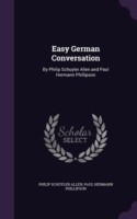 Easy German Conversation By Philip Schuyler Allen and Paul Hermann Phillipson