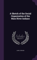 Sketch of the Social Organization of the Nass River Indians