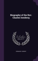 Biography of the REV. Charles Isenberg