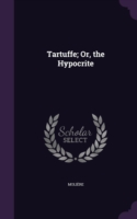 Tartuffe; Or, the Hypocrite