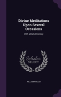 Divine Meditations Upon Several Occasions