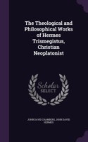 Theological and Philosophical Works of Hermes Trismegistus, Christian Neoplatonist