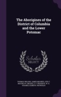 Aborigines of the District of Columbia and the Lower Potomac