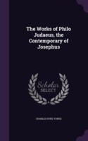 Works of Philo Judaeus, the Contemporary of Josephus