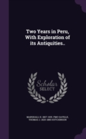 Two Years in Peru, with Exploration of Its Antiquities..