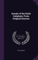 Annals of the Early Caliphate, from Original Sources