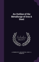 Outline of the Metallurgy of Iron & Steel