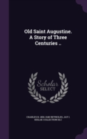 Old Saint Augustine. a Story of Three Centuries ..