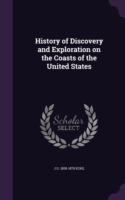 History of Discovery and Exploration on the Coasts of the United States