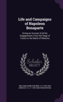 Life and Campaigns of Napoleon Bonaparte