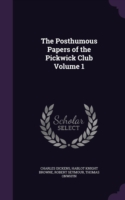 Posthumous Papers of the Pickwick Club Volume 1