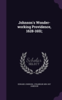 Johnson's Wonder-Working Providence, 1628-1651;