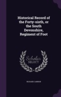 Historical Record of the Forty-Sixth, or the South Devonshire, Regiment of Foot