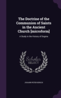 Doctrine of the Communion of Saints in the Ancient Church [Microform]