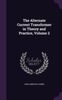 Alternate Current Transformer in Theory and Practice, Volume 2