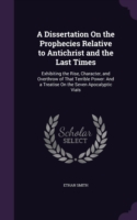 Dissertation on the Prophecies Relative to Antichrist and the Last Times