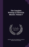 Complete Writings of Alfred de Musset, Volume 7