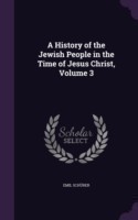 History of the Jewish People in the Time of Jesus Christ, Volume 3