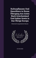 Kulturpflanzen Und Hausthiere in Ihrem Ubergang Aus Asien Nach Griechenland Und Italien Sowie in Das Ubrige Europa Historisch-Linguistische Skizzen