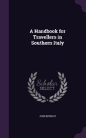 Handbook for Travellers in Southern Italy