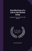 Recollections of a Life in the British Army