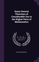 Some General Theorems of Considerable Use in the Higher Parts of Mathematics