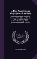 ... Five Anonymous Plays (Fourth Series)