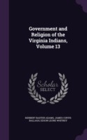 Government and Religion of the Virginia Indians, Volume 13