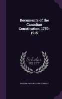 Documents of the Canadian Constitution, 1759-1915