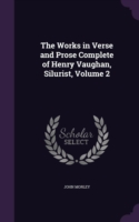 Works in Verse and Prose Complete of Henry Vaughan, Silurist, Volume 2