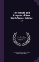 Wealth and Progress of New South Wales, Volume 12