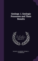 Geology. 1. Geologic Processes and Their Results