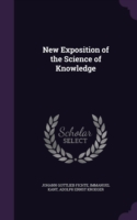 New Exposition of the Science of Knowledge