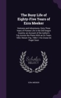 Busy Life of Eighty-Five Years of Ezra Meeker