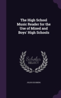 High School Music Reader for the Use of Mixed and Boys' High Schools