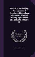 Annals of Philosophy, Or, Magazine of Chemistry, Mineralogy, Mechanics, Natural History, Agriculture, and the Arts, Volume 10