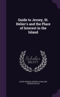 Guide to Jersey, St. Helier's and the Place of Interest in the Island