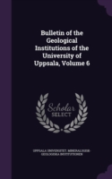 Bulletin of the Geological Institutions of the University of Uppsala, Volume 6