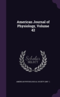 American Journal of Physiology, Volume 42