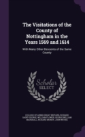 Visitations of the County of Nottingham in the Years 1569 and 1614