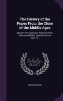 History of the Popes from the Close of the Middle Ages