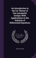 Introduction to the Lie Theory of One-Parameter Groups; With Applications to the Solution of Differential Equations
