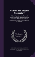 Galick and English Vocabulary With an Appendix of the Terms of Divinity in the Said Language. Written for the Use of the Charity-Schools Founded and Endued in the Highlands of Scotland