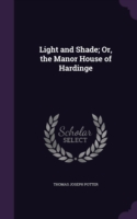 Light and Shade; Or, the Manor House of Hardinge