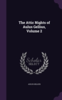 Attic Nights of Aulus Gellius, Volume 2