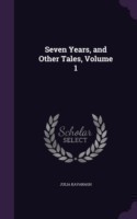 Seven Years, and Other Tales, Volume 1