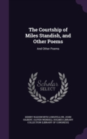 Courtship of Miles Standish, and Other Poems