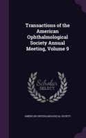 Transactions of the American Ophthalmological Society Annual Meeting, Volume 9
