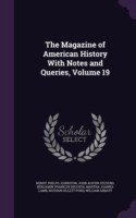 Magazine of American History with Notes and Queries, Volume 19