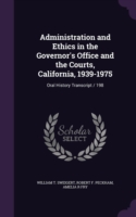 Administration and Ethics in the Governor's Office and the Courts, California, 1939-1975